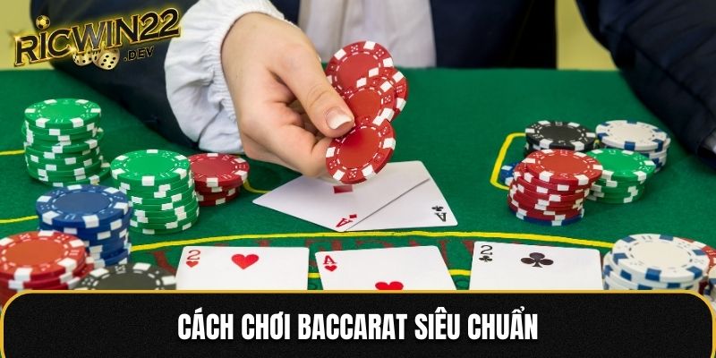 Tiết lộ cách chơi Baccarat siêu đỉnh