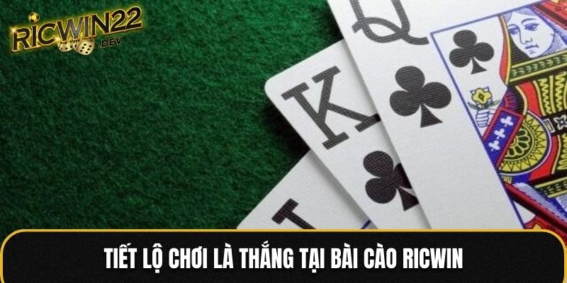 Tiết lộ chơi là thắng tại bài Cào Ricwin