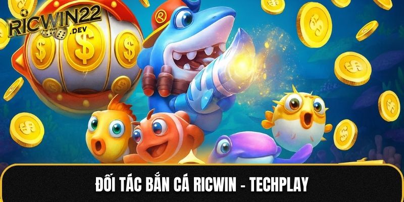 Đối tác bắn cá Ricwin - Techplay