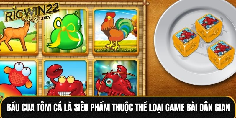 Bầu Cua Tôm Cá là siêu phẩm thuộc thể loại game bài dân gian
