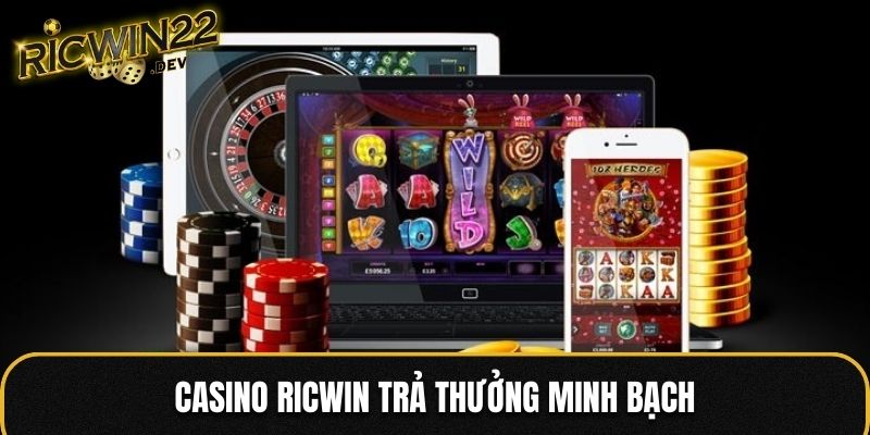 Casino Ricwin trả thưởng minh bạch