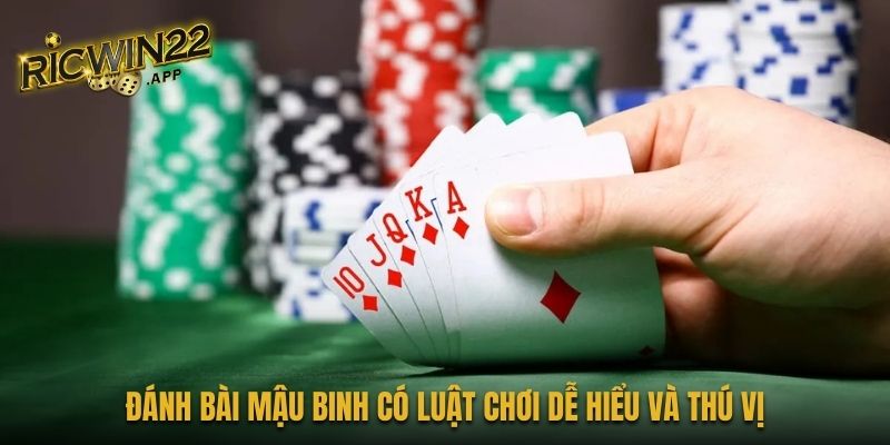 Đánh bài Mậu Binh có luật chơi dễ hiểu và thú vị