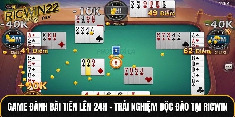 Game đánh bài Tiến Lên 24h