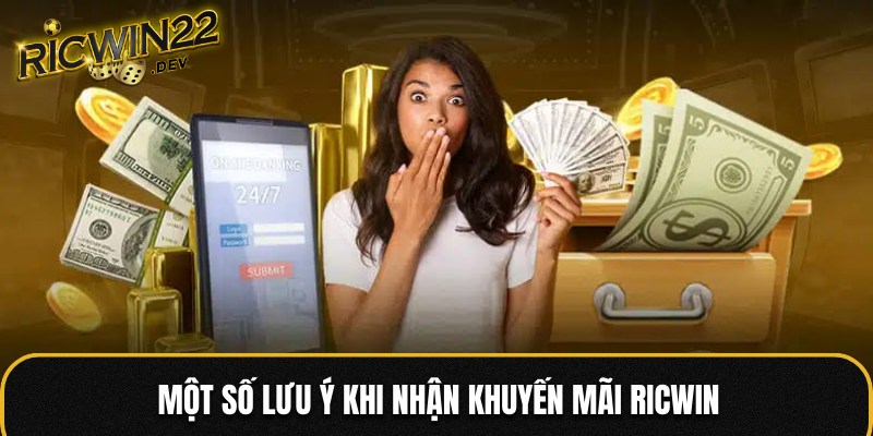 Một số lưu ý khi tham gia nhận ưu đãi RICWIN