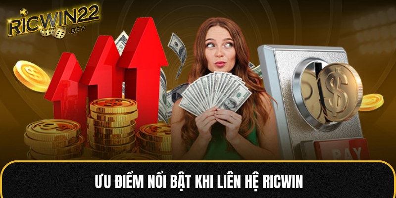 Một số ưu điểm đặc biệt khi liên hệ ricwin