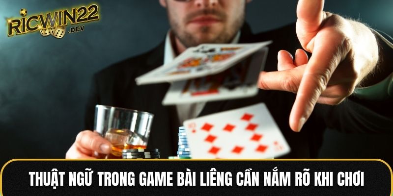 Thuật ngữ trong game bài Liêng cần nắm rõ khi chơi