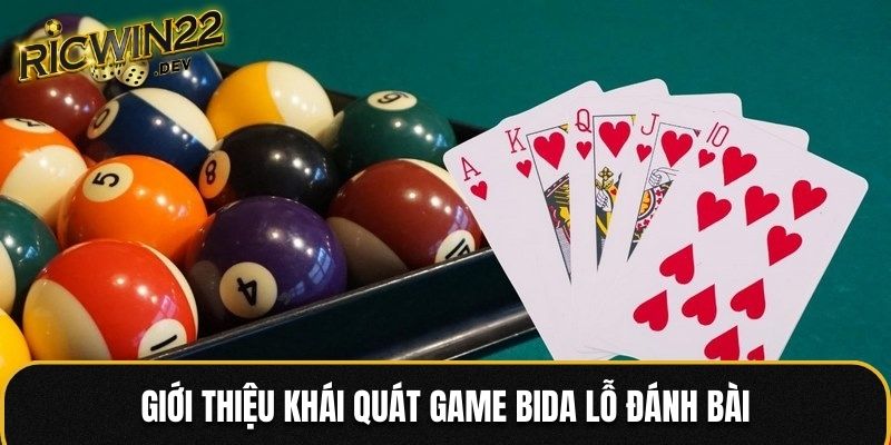 Giới thiệu khái quát game bida lỗ đánh bài