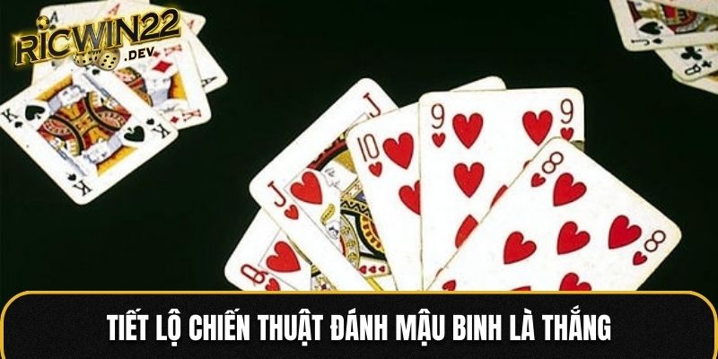 Tiết lộ chiến thuật đánh Mậu Binh là thắng