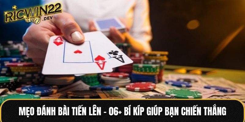 mẹo đánh bài Tiến Lên