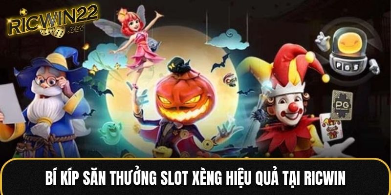 Bí kíp săn thưởng slot Xèng hiệu quả tại Ricwin