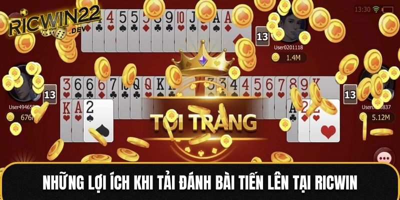 Những lợi ích khi tải đánh bài Tiến Lên tại RICWIN