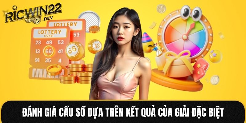 Đánh giá cầu số dựa trên kết quả của giải đặc biệt