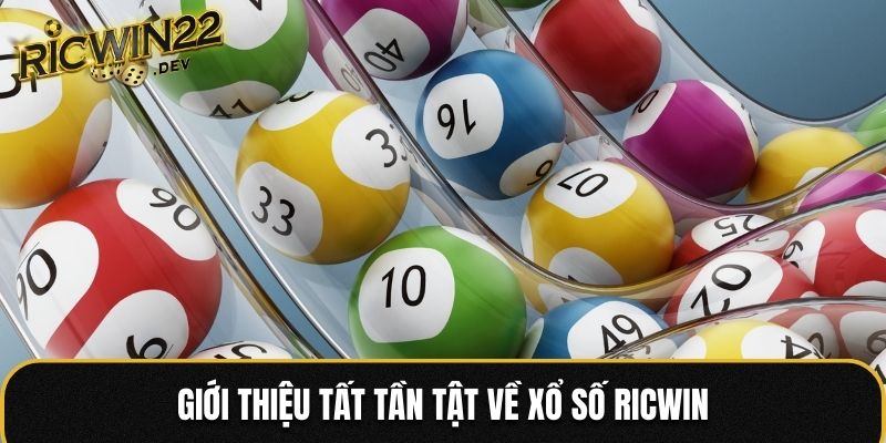 Giới thiệu tất tần tật về Xổ Số Ricwin